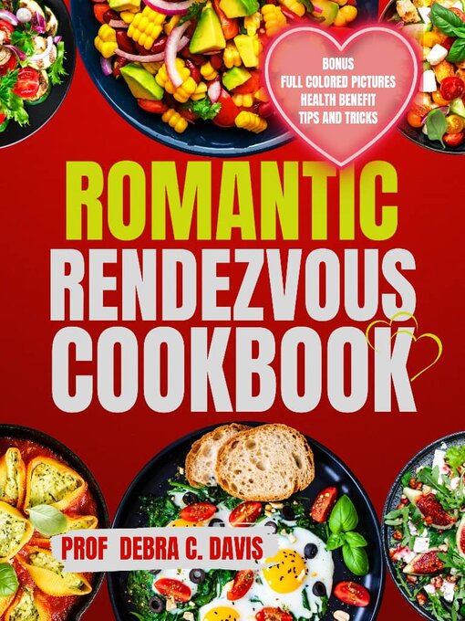 Title details for ROMANTIC RENDEZVOUS COOKBOOK by Debra C. Davis - Available